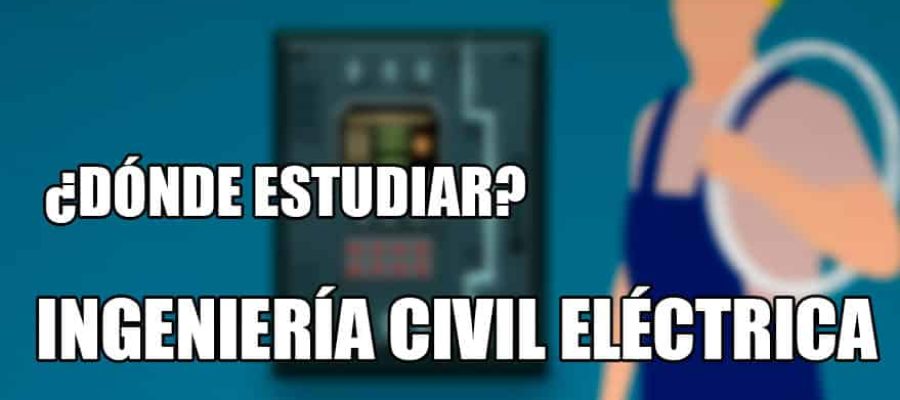 donde estudiar ingeniería civil eléctrica