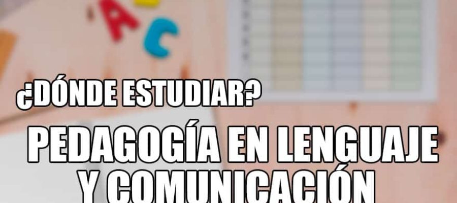 donde estudiar pedagogía en lenguaje y comunicación